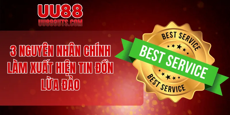 3 nguyên nhân chính làm xuất hiện tin đồn lừa đảo