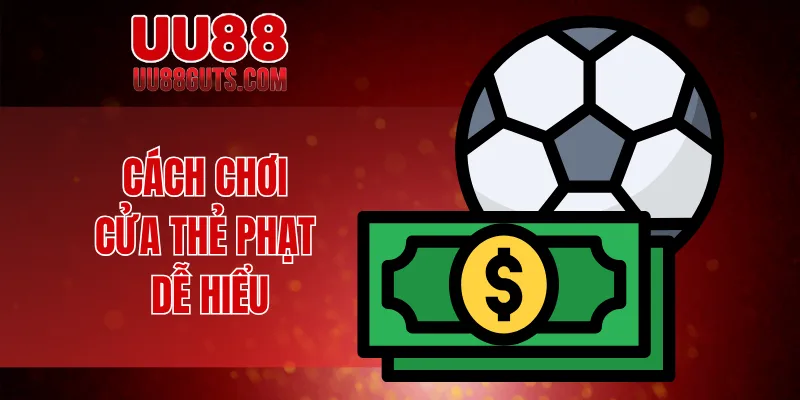 Cách chơi cửa thẻ phạt dễ hiểu