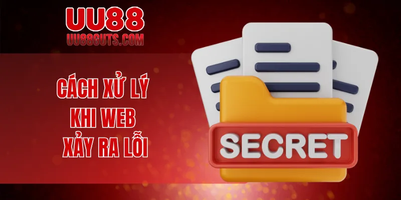 Cách xử lý khi web xảy ra lỗi