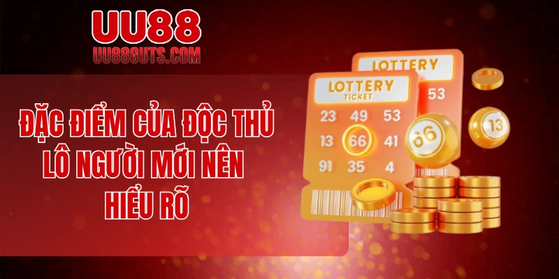 Soi Cầu Bạch Thủ Lô - Chiến Thuật Lợi Hại Của Cao Thủ 5 Đặc điểm của độc thủ lô người mới nên hiểu rõ