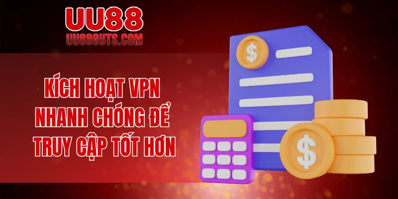 UU88 Bị Chặn - Hé Bí Mật Đằng Sau Sự Cố Đầy Bất Ngờ 7 Kích hoạt VPN nhanh chóng để truy cập tốt hơn