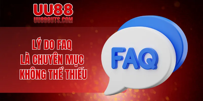 Lý do FAQ là chuyên mục không thể thiếu