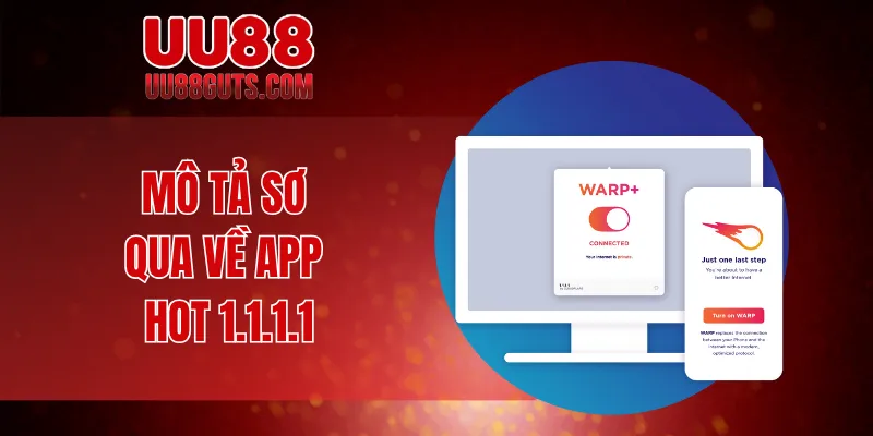 Tải 1.1.1.1 - Tăng Tốc Truy Cập Bảo Mật Siêu Đỉnh Cho Bạn 6 Mô tả sơ qua về app HOT 1.1.1.1