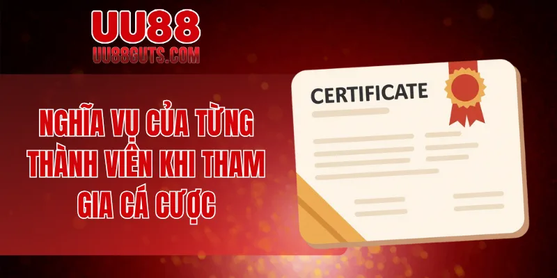 Nghĩa vụ của từng thành viên khi tham gia cá cược