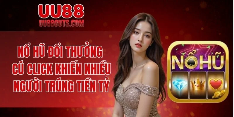 Nổ hũ đổi thưởng