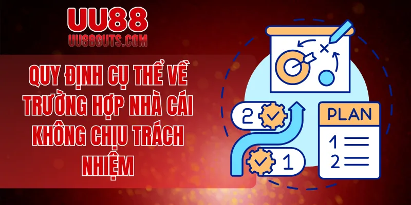 Miễn Trừ Trách Nhiệm - Quy Trình Và Chính Sách Đầy Đủ 5 Quy định cụ thể về trường hợp nhà cái không chịu trách nhiệm