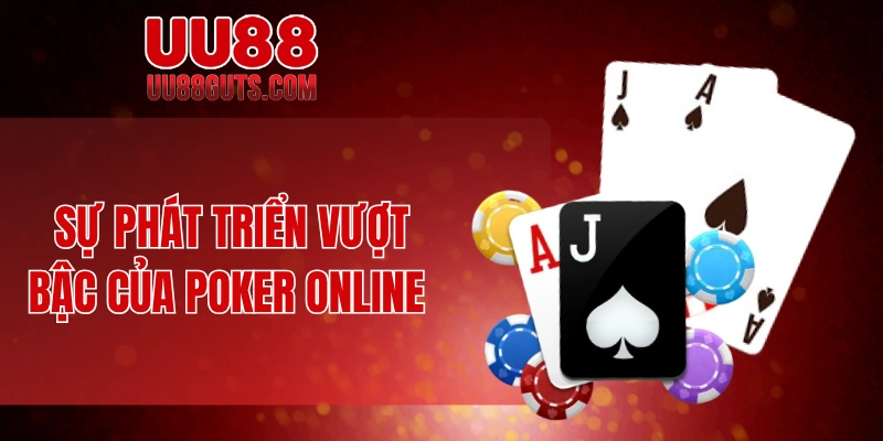 Sự phát triển vượt bậc của Poker online