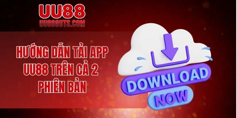 Hướng dẫn tải app UU88 trên cả 2 phiên bản
