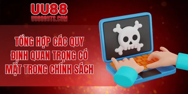 Tổng hợp các quy định quan trọng có mặt trong chính sách 
