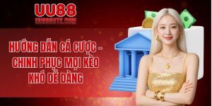 Hướng Dẫn Cá Cược - Chinh Phục Mọi Kèo Khó Dễ Dàng