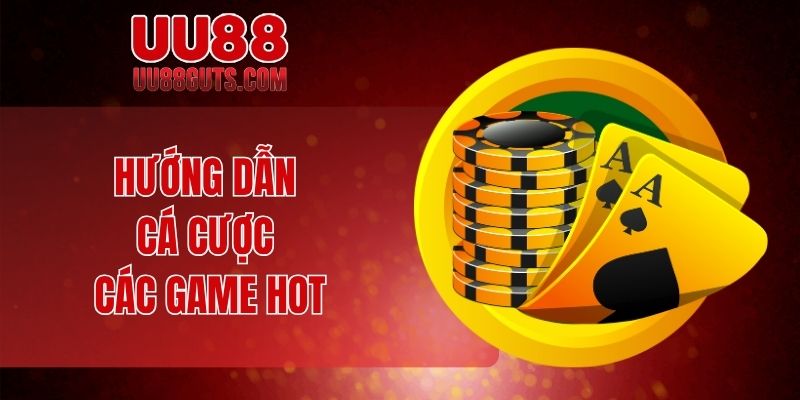 Hướng Dẫn Cá Cược - Chinh Phục Mọi Kèo Khó Dễ Dàng 8 Hướng dẫn cá cược các game hot