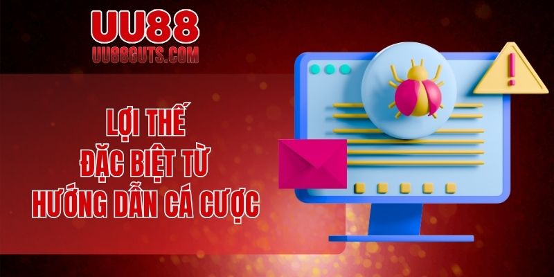 Hướng Dẫn Cá Cược - Chinh Phục Mọi Kèo Khó Dễ Dàng 6 Lợi thế đặc biệt từ hướng dẫn cá cược